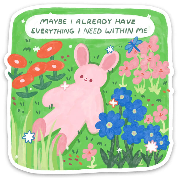 Everything I Need Is Within Me Sticker